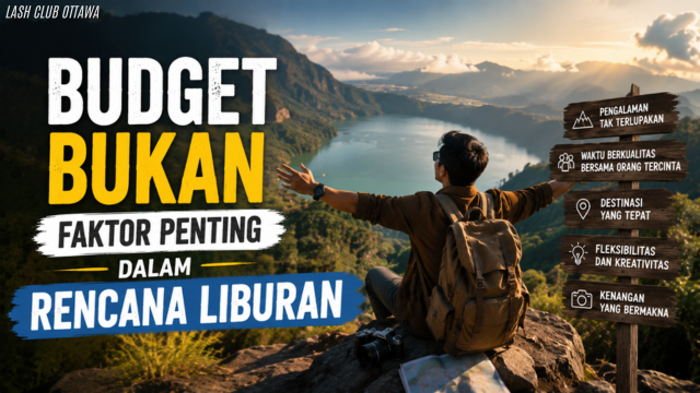 Budget Bukan Faktor Penting Dalam Rencana Liburan