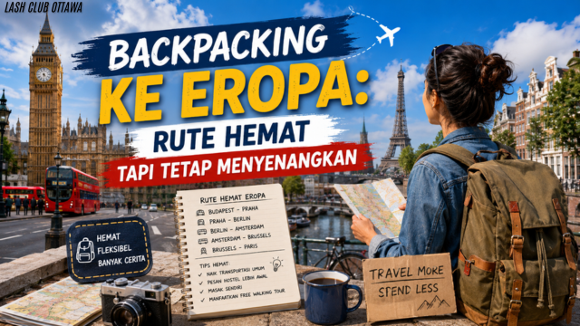 Backpacking ke Eropa: Rute Hemat Tapi Tetap Menyenangkan
