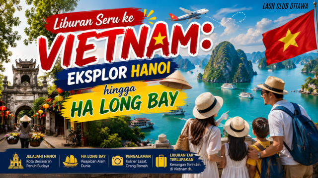 Liburan Seru ke Vietnam: Eksplor Hanoi hingga Ha Long Bay