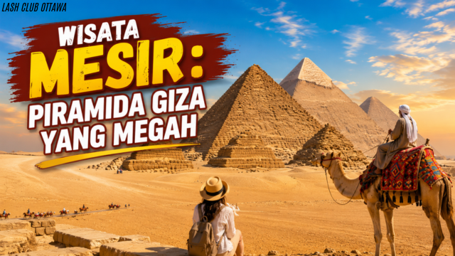 Wisata Mesir: Piramida Giza yang Megah