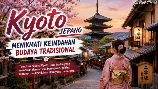 Kyoto Jepang: Menikmati Keindahan Budaya Tradisional